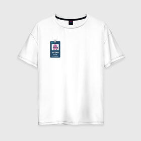 Женская футболка хлопок Oversize с принтом INTERN GLOOTIE в Курске, 100% хлопок | свободный крой, круглый ворот, спущенный рукав, длина до линии бедер
 | 4сезон | rick and morty | мультсериал | рик и морти
