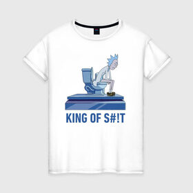 Женская футболка хлопок с принтом KING OF S#!T в Курске, 100% хлопок | прямой крой, круглый вырез горловины, длина до линии бедер, слегка спущенное плечо | 4сезон | rick and morty | мультсериал | рик и морти