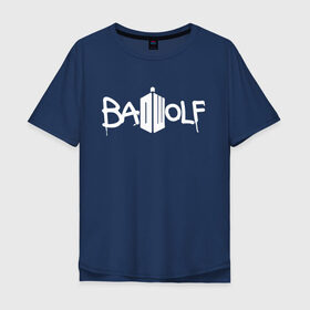 Мужская футболка хлопок Oversize с принтом BAD WOLF. в Курске, 100% хлопок | свободный крой, круглый ворот, “спинка” длиннее передней части | 