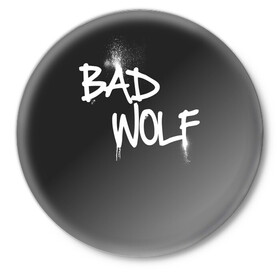 Значок с принтом Bad wolf в Курске,  металл | круглая форма, металлическая застежка в виде булавки | bbc | dimension | dr who | jenna coleman | jodie whittaker | matt smith | relative | resolution | space | tardis | the doctor | time | галлифрей | джоди уиттакер | доктор кто | тардис