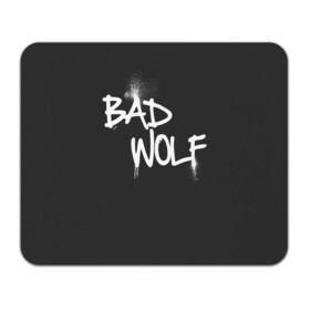 Коврик для мышки прямоугольный с принтом Bad wolf в Курске, натуральный каучук | размер 230 х 185 мм; запечатка лицевой стороны | Тематика изображения на принте: bbc | dimension | dr who | jenna coleman | jodie whittaker | matt smith | relative | resolution | space | tardis | the doctor | time | галлифрей | джоди уиттакер | доктор кто | тардис