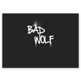 Поздравительная открытка с принтом Bad wolf в Курске, 100% бумага | плотность бумаги 280 г/м2, матовая, на обратной стороне линовка и место для марки
 | Тематика изображения на принте: bbc | dimension | dr who | jenna coleman | jodie whittaker | matt smith | relative | resolution | space | tardis | the doctor | time | галлифрей | джоди уиттакер | доктор кто | тардис