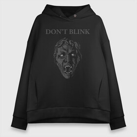 Женское худи Oversize хлопок с принтом Доктор Кто Dont Blink в Курске, френч-терри — 70% хлопок, 30% полиэстер. Мягкий теплый начес внутри —100% хлопок | боковые карманы, эластичные манжеты и нижняя кромка, капюшон на магнитной кнопке | doctor who | dont blink | time lord | weeping angels | доктор | доктор кто | не моргай | плачущие ангелы | плачущий ангел | повелитель времени