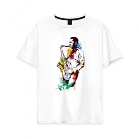Женская футболка хлопок Oversize с принтом Джаз в Курске, 100% хлопок | свободный крой, круглый ворот, спущенный рукав, длина до линии бедер
 | акварель | джаз | краски | музыка | музыкант | рисунок | саксофон | человек