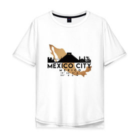 Мужская футболка хлопок Oversize с принтом Мехико (Мексика) в Курске, 100% хлопок | свободный крой, круглый ворот, “спинка” длиннее передней части | city | mexico | travel | город | европа | карта | мексика | мехико | мир | приключение | путешествие | столица | страна | тиризм | турист | флаг
