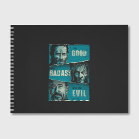 Альбом для рисования с принтом Good Badass Evil в Курске, 100% бумага
 | матовая бумага, плотность 200 мг. | Тематика изображения на принте: amc | carol | daryl | dixon | michonne | negan | reaction | rick | season 10 | twd | zombies | диксон | дэрил | зомби | мертвецы | мишонн | неган | реакция | рик | ходячие