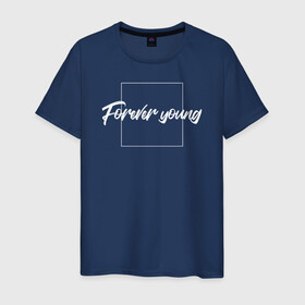 Мужская футболка хлопок с принтом Forever young в Курске, 100% хлопок | прямой крой, круглый вырез горловины, длина до линии бедер, слегка спущенное плечо. | Тематика изображения на принте: forever | молодой