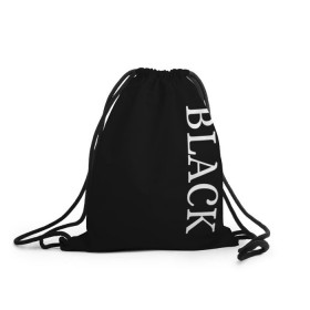 Рюкзак-мешок 3D с принтом Чёрная футболка с текстом в Курске, 100% полиэстер | плотность ткани — 200 г/м2, размер — 35 х 45 см; лямки — толстые шнурки, застежка на шнуровке, без карманов и подкладки | black | текст | чёрный