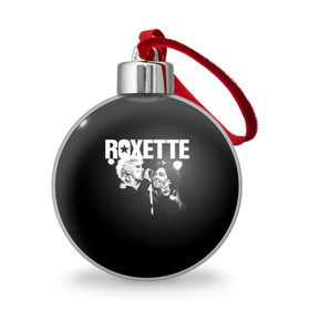 Ёлочный шар с принтом Roxette в Курске, Пластик | Диаметр: 77 мм | pop | rock | roxette | мари фредрикссон | пер гессле | поп | поп рок. евро поп | рок | роксет | роксэт