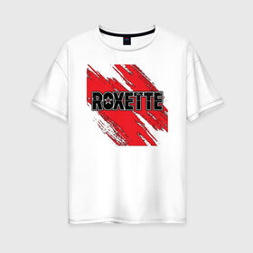 Женская футболка хлопок Oversize с принтом Roxette в Курске, 100% хлопок | свободный крой, круглый ворот, спущенный рукав, длина до линии бедер
 | roxette | европоп | музыка | поп | ро | рок | роксэт