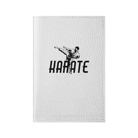 Обложка для паспорта матовая кожа с принтом KARATE в Курске, натуральная матовая кожа | размер 19,3 х 13,7 см; прозрачные пластиковые крепления | Тематика изображения на принте: sport | единоборство | каратэ | кимоно | лого | спорт | удар | человек