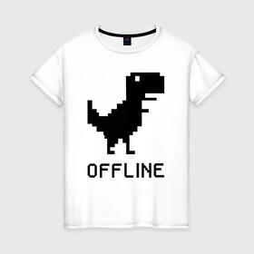 Женская футболка хлопок с принтом Offline в Курске, 100% хлопок | прямой крой, круглый вырез горловины, длина до линии бедер, слегка спущенное плечо | dinosaur | google | internet | offline | гугл | динозавр | интернет | офлайн | оффлайн