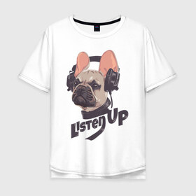 Мужская футболка хлопок Oversize с принтом Listen Up в Курске, 100% хлопок | свободный крой, круглый ворот, “спинка” длиннее передней части | art | dog | dog in headphones | doggie | headphones | music | арт | музыка | наушники | пёс | пёсик | собака | собака в наушниках