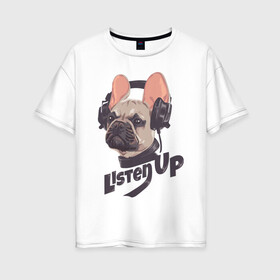 Женская футболка хлопок Oversize с принтом Listen Up в Курске, 100% хлопок | свободный крой, круглый ворот, спущенный рукав, длина до линии бедер
 | art | dog | dog in headphones | doggie | headphones | music | арт | музыка | наушники | пёс | пёсик | собака | собака в наушниках