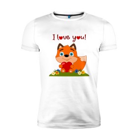 Мужская футболка премиум с принтом влюбленная лисичка i love you! в Курске, 92% хлопок, 8% лайкра | приталенный силуэт, круглый вырез ворота, длина до линии бедра, короткий рукав | 