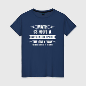 Женская футболка хлопок с принтом Math в Курске, 100% хлопок | прямой крой, круглый вырез горловины, длина до линии бедер, слегка спущенное плечо | math | science | математика | математическая | наука | научный юмор | юмор