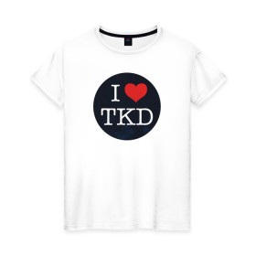 Женская футболка хлопок с принтом TKD в Курске, 100% хлопок | прямой крой, круглый вырез горловины, длина до линии бедер, слегка спущенное плечо | taekwondo | восточные единоборства | единоборства | теквондо | тхэквондо | тэквондо