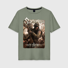 Женская футболка хлопок Oversize с принтом Sabaton The Last stand в Курске, 100% хлопок | свободный крой, круглый ворот, спущенный рукав, длина до линии бедер
 | sabaton | металл | музыка | рок
