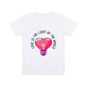 Детская футболка хлопок с принтом Love is the Light of the World в Курске, 100% хлопок | круглый вырез горловины, полуприлегающий силуэт, длина до линии бедер | art | heart | light | world | арт | лампочка | любовь | мир | свет | сердце