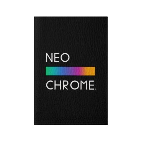 Обложка для паспорта матовая кожа с принтом NEO CHROME в Курске, натуральная матовая кожа | размер 19,3 х 13,7 см; прозрачные пластиковые крепления | Тематика изображения на принте: rgb | контрастный | круг | металл | мудрость | мысль | надпись | палитра | радуга | радужный | символ | сфера | текст | фраза | цветной | яркий