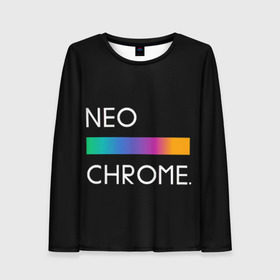 Женский лонгслив 3D с принтом NEO CHROME в Курске, 100% полиэстер | длинные рукава, круглый вырез горловины, полуприлегающий силуэт | rgb | контрастный | круг | металл | мудрость | мысль | надпись | палитра | радуга | радужный | символ | сфера | текст | фраза | цветной | яркий