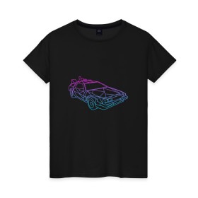 Женская футболка хлопок с принтом DeLorean gradient в Курске, 100% хлопок | прямой крой, круглый вырез горловины, длина до линии бедер, слегка спущенное плечо | автомобиль | арт | градиент | машина | неон | силуэт | тачка | фильм | цвета
