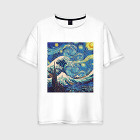 Женская футболка хлопок Oversize с принтом Звездная ночь в Курске, 100% хлопок | свободный крой, круглый ворот, спущенный рукав, длина до линии бедер
 | ван гог | звездная ночь | искусство | картина | классика