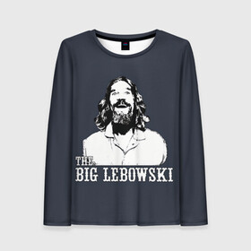 Женский лонгслив 3D с принтом The Big Lebowski в Курске, 100% полиэстер | длинные рукава, круглый вырез горловины, полуприлегающий силуэт | dude | film | бриджес | герой | джефф | джеффри | дюдя | комедия | лебовски | персонаж | фильм | чувак