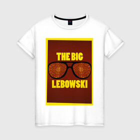 Женская футболка хлопок с принтом The Big Lebowski в Курске, 100% хлопок | прямой крой, круглый вырез горловины, длина до линии бедер, слегка спущенное плечо | the big lebowski | большой лебовски | кино | персонаж | чувак