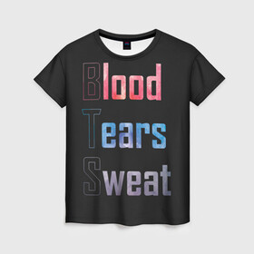 Женская футболка 3D с принтом Blood  Tears  Sweat в Курске, 100% полиэфир ( синтетическое хлопкоподобное полотно) | прямой крой, круглый вырез горловины, длина до линии бедер | bangtan | bighit | boy | fake love | j hope | jimin | jin | jungkook | korea | kpop | live | luv | mic drop | rm | suga | v | with | бтс | кей | поп