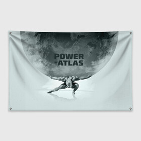 Флаг-баннер с принтом Power of the Atlas в Курске, 100% полиэстер | размер 67 х 109 см, плотность ткани — 95 г/м2; по краям флага есть четыре люверса для крепления | atlas | power | powerlifting | sport | strength | weightlifting | атлант | бодибилдинг | качок | пауэрлифтинг | сила | спорт
