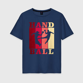 Женская футболка хлопок Oversize с принтом Handball в Курске, 100% хлопок | свободный крой, круглый ворот, спущенный рукав, длина до линии бедер
 | hand ball | handball | play | игра | игра в ганбол | игра с мячом | мяч | руки | футбол