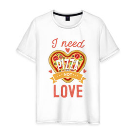 Мужская футболка хлопок с принтом i need pizza not love в Курске, 100% хлопок | прямой крой, круглый вырез горловины, длина до линии бедер, слегка спущенное плечо. | Тематика изображения на принте: 14 февраля | антивалентин | день святого  валентина | любовь | подарок