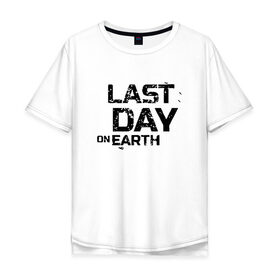 Мужская футболка хлопок Oversize с принтом Last Day On Earth в Курске, 100% хлопок | свободный крой, круглый ворот, “спинка” длиннее передней части | Тематика изображения на принте: 