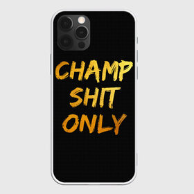 Чехол для iPhone 12 Pro Max с принтом Champ shit only в Курске, Силикон |  | Тематика изображения на принте: champ | el cucuy | ferguson | goin diamond | mma | tony | ufc | бабай. бабайка | бокс | борьба | джиу джитсу | тони | фергюсон | чемпион | эль кукуй
