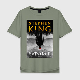 Мужская футболка хлопок Oversize с принтом Outsider в Курске, 100% хлопок | свободный крой, круглый ворот, “спинка” длиннее передней части | king | outsider | кино | книга | личность | писатель | сериал | стивен кинг | фильм | чужак