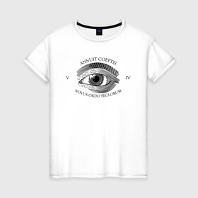 Женская футболка хлопок с принтом Novus Ordo Seclorum в Курске, 100% хлопок | прямой крой, круглый вырез горловины, длина до линии бедер, слегка спущенное плечо | america | dollar | eye | illuminati | mason | usa | америка | глаз | доллар | иллюминаты | масоны | сша