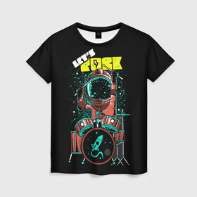 Женская футболка 3D с принтом Lets Rock в Курске, 100% полиэфир ( синтетическое хлопкоподобное полотно) | прямой крой, круглый вырез горловины, длина до линии бедер | art | astronaut | drummer | drums | rock | rocket | space | арт | астронавт | барабанщик | барабаны | космонавт | космос | ракета | рок