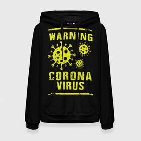 Женская толстовка 3D с принтом Warning Corona Virus в Курске, 100% полиэстер  | двухслойный капюшон со шнурком для регулировки, мягкие манжеты на рукавах и по низу толстовки, спереди карман-кенгуру с мягким внутренним слоем. | 2019 | 2019 ncov | 2020 | corona | coronavirus | market | ncov | pneumonia | seafood | virus | warning | wuhan | вирус | внимание | китай | коронавирус | осторожно | ухань | уханьский коронавирус | штамм