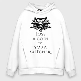 Мужское худи Oversize хлопок с принтом Toss a coin to your witcher в Курске, френч-терри — 70% хлопок, 30% полиэстер. Мягкий теплый начес внутри —100% хлопок | боковые карманы, эластичные манжеты и нижняя кромка, капюшон на магнитной кнопке | the witcher | witcher | ведьмак