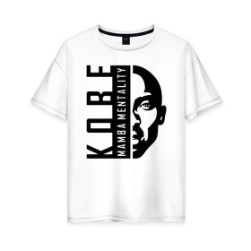Женская футболка хлопок Oversize с принтом Kobe Mamba mentality в Курске, 100% хлопок | свободный крой, круглый ворот, спущенный рукав, длина до линии бедер
 | Тематика изображения на принте: 