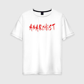 Женская футболка хлопок Oversize с принтом Анархист в Курске, 100% хлопок | свободный крой, круглый ворот, спущенный рукав, длина до линии бедер
 | anarchism | anarchist | anarchy | music | punk | revolution | rock | system | анархизм | анархист | анархия | гражданская | летов | музыка | оборона | панк | революция | рок