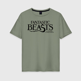 Женская футболка хлопок Oversize с принтом Fantastic Beasts в Курске, 100% хлопок | свободный крой, круглый ворот, спущенный рукав, длина до линии бедер
 | fantastic beasts | jacob kowalski | newt scamander | niffler | queenie | tina | vdgerir