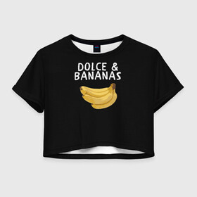 Женская футболка Crop-top 3D с принтом Dolce and Bananas в Курске, 100% полиэстер | круглая горловина, длина футболки до линии талии, рукава с отворотами | Тематика изображения на принте: banana | dolce and gabbana | банан | бананы | дольче и габбана | на английском | на иностранном | надписи на английском | надпись | прикольные надписи | слово | слоган | со словом | чёрно белая