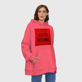 Худи SuperOversize хлопок с принтом JUST DO NOTHING в Курске, 70% хлопок, 30% полиэстер, мягкий начес внутри | карман-кенгуру, эластичная резинка на манжетах и по нижней кромке, двухслойный капюшон
 | just do nothing | мужская | просто ничего не делай. | толстовка