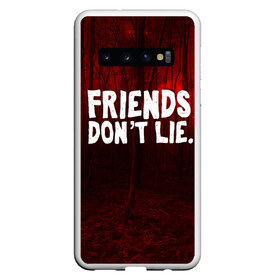Чехол для Samsung Galaxy S10 с принтом Друзья не лгут в Курске, Силикон | Область печати: задняя сторона чехла, без боковых панелей | Тематика изображения на принте: 11 | friends dontt lie | stranger things | друзья не лгут | оди | очень странные дела