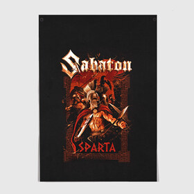 Постер с принтом Sabaton - Sparta в Курске, 100% бумага
 | бумага, плотность 150 мг. Матовая, но за счет высокого коэффициента гладкости имеет небольшой блеск и дает на свету блики, но в отличии от глянцевой бумаги не покрыта лаком | battle metal | sabaton | военный рок | йоаким броден | крис рёланд | пар сундстрём | рок | рок группа | хэви метал | шведская группа | шведский рок