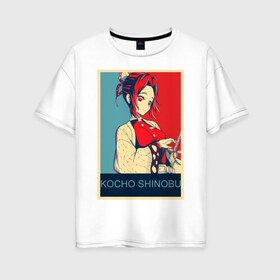 Женская футболка хлопок Oversize с принтом Кочо Шинобу в Курске, 100% хлопок | свободный крой, круглый ворот, спущенный рукав, длина до линии бедер
 | аниме | клинок рассекающий демонов | кочо шинобу