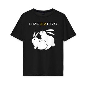Женская футболка хлопок Oversize с принтом Brazzers в Курске, 100% хлопок | свободный крой, круглый ворот, спущенный рукав, длина до линии бедер
 | brazzers | а | бразерс | браззерс | братья | зайцы | звезда | кролики | надпись | прикол | проно хуб | сайт | 