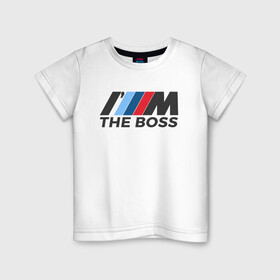 Детская футболка хлопок с принтом BMW THE BOSS в Курске, 100% хлопок | круглый вырез горловины, полуприлегающий силуэт, длина до линии бедер | bmw | bmw performance | m | motorsport | performance | бмв | бэха | моторспорт